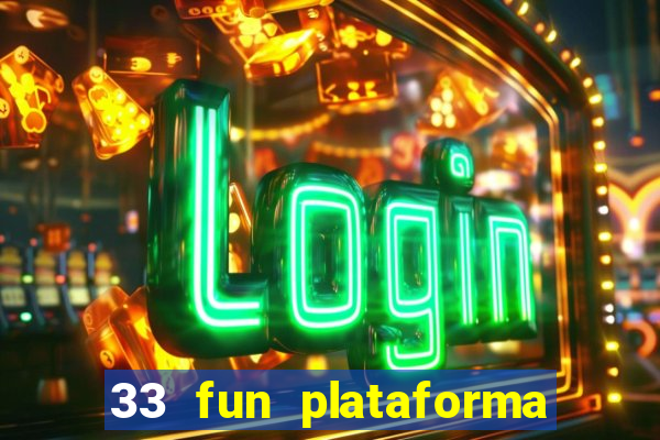 33 fun plataforma de jogos